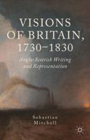 Visions of Britain, 1730 - 1830: Anglo-Scottish Writing and Representation 1349450391 Book Cover