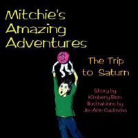 Mitchie's Amazing Adventures: The Trip to Saturn 1425999409 Book Cover