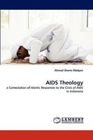 AIDS Theology: a Contestation of Islamic Responses to the Crisis of AIDS in Indonesia 3838366344 Book Cover
