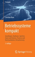 Betriebssysteme kompakt Grundlagen, Daten, Speicher, Dateien, Prozesse und Kommunikation 3662647176 Book Cover