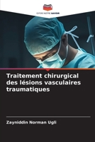 Traitement chirurgical des lésions vasculaires traumatiques (French Edition) 6209999573 Book Cover