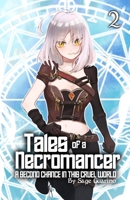 Tales of a Necromancer: A Second Chance In This Cruel World (Light Novel) Volume 2 B0BMZP8ZHR Book Cover