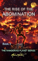 The Rise of the Abomination: Book 2 (The Wandering Planet) B0CT3P5P6R Book Cover