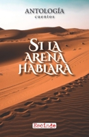 Si la arena hablara: Antología de cuentos (Antologías Escinde) (Spanish Edition) B0CHDTV1SL Book Cover