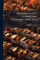 Handbuch Des Formellen Grundbuchrechts: Eine Anleitung Zur Bearbeitung Von Grundbuchsachen, Nach Reichsrecht Und Nach Preußischem Recht 127237937X Book Cover