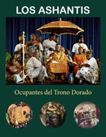 Los Ashantis: Ocupantes del Trono Dorado (Spanish Edition) B0G62Q1ZVJ Book Cover