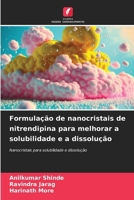 Formulação de nanocristais de nitrendipina para melhorar a solubilidade e a dissolução: Nanocristais para solubilidade e dissolução (Portuguese Edition) 6207624548 Book Cover