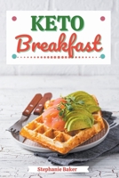 Keto Breakfast: Discover 30 Easy to Follow Ketogenic Breakfast Cookbook recipes for Your Low-Carb Diet with Gluten-Free and wheat to Maximize your weight loss B0B8BDFD8S Book Cover