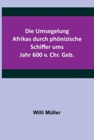 Die Umsegelung Afrikas Durch Ph�nizische Schiffer Ums Jahr 600 V. Chr. Geb. 9356710643 Book Cover