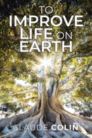To Improve Life On Earth 1957148187 Book Cover