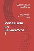 Venezuela en llamas/Vol. 1: Relatos sobre la gente de un país en llamas 1728748674 Book Cover