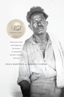 The Pearl Frontier: Indonesian Labor and Indigenous Encounters in Australia's Northern Trading Network 0824875176 Book Cover