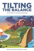 Tilting the Balance: The First Steps in Creating Lasting Change B0GKTG1B8Y Book Cover