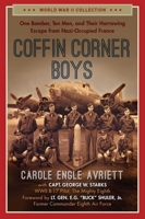 Coffin Corner Boys: One Bomber, Ten Men, and Their Harrowing Escape from Nazi-Occupied France 1684511925 Book Cover