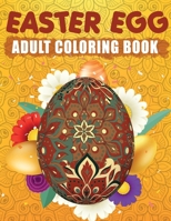 Easter Egg Adult Coloring Book: Big Easter Coloring Book With Mandala Eggs. Gift Idea for Men and Women. Happy Easter Coloring Book for Adults. B08VCH8R5T Book Cover