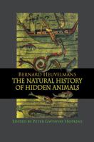 Bernard Heuvelmans The Natural History of Hidden Animals 1138976784 Book Cover