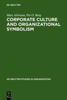 Corporate Culture and Organizational Symbolism: An Overview (De Gruyter Studies in Organization) 3110121549 Book Cover