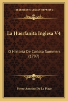 La Huerfanita Inglesa V4: O Historia De Carlota Summers (1797) 1274750350 Book Cover