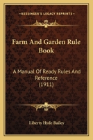 Farm and Garden Rule-book; A Manual of Ready Rules and Reference B0BPYWMLK4 Book Cover