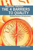 Breaking Through the 4 Barriers to Quality: Building Business Infrastructures 1439231915 Book Cover