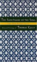 The Sanctuary of the Soul: Selected Writings of Thomas Kelly (Upper Room Spiritual Classics. Series 1) 0835808297 Book Cover