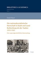 Die Nationalsozialistische Herrschaft in Stadt Und Land Rothenburg OB Der Tauber (1933-1945): Eine Regionalgeschichtliche Untersuchung 3956502485 Book Cover