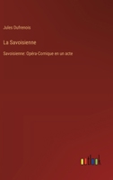 La Savoisienne: Savoisienne: Opéra-Comique en un acte (French Edition) 3385063582 Book Cover