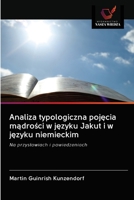 Analiza typologiczna poj&#281;cia m&#261;dro&#347;ci w j&#281;zyku Jakut i w j&#281;zyku niemieckim 6202845171 Book Cover