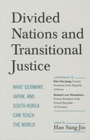 Divided Nations and Transitional Justice: What Germany, Japan and South Korea Can Teach the World 1594519013 Book Cover