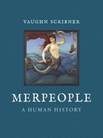 Merpeople: A Human History 178914938X Book Cover