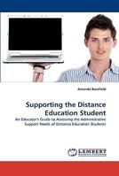 Supporting the Distance Education Student: An Educator's Guide to Assessing the Administrative Support Needs of Distance Education Students 3838337999 Book Cover