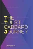 The Tulsi Gabbard Journey: Details from her early years and military service to her political journey and current role as Director of National Intelligence B0DY1J2ZX5 Book Cover