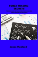 Forex Trading Secrets: Technicals Vs Fundamentals Analysis and Trading Strategies 1806032341 Book Cover