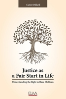 Justice as a Fair Start in Life: Understanding the Right to Have Children 9975154891 Book Cover