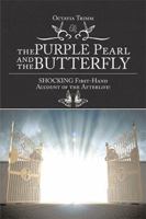 The PURPLE Pearl and the Butterfly: SHOCKING First-Hand Account of the Afterlife! 1543453104 Book Cover