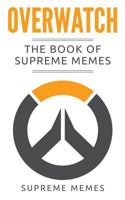 Overwatch: The Book of Supreme Memes 198776756X Book Cover