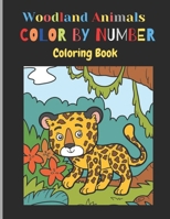 Woodland Animals Color By Number Coloring Book: A Fun Book of Forest Friends For Kids Who Love Animals and Nature, Includes A Variety of Animals! B099TSBM2R Book Cover