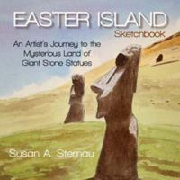 Easter Island Sketchbook: An Artist's Journey to the Mysterious Land of Giant Stone Statues 0989845583 Book Cover