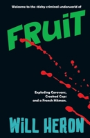 Fruit: A British Rural Gangster Thriller 1739358201 Book Cover