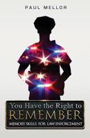 You Have the Right to Remember: Memory Skills for Law Enforcement 179405765X Book Cover