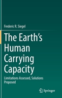 The Earth’s Human Carrying Capacity: Limitations Assessed, Solutions Proposed 3030734781 Book Cover