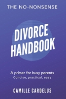 The No-Nonsense Divorce Handbook: A Primer for Busy Parents 1797443178 Book Cover