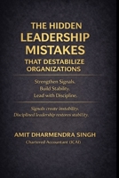 The Hidden Leadership Mistakes That Destabilize Organizations: Strengthen Signals. Build Stability. Lead with Discipline. (The Hidden Business Mistakes Series) B0GXTWJY87 Book Cover