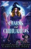 Charms and Chihuahuas: A Witchy Cozy Paranormal Mystery 1946435724 Book Cover