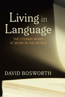 Living in Language: The Literary Word at Work in the World 1666774499 Book Cover