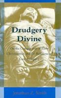 Drudgery Divine: On the Comparison of Early Christianities and the Religions of Late Antiquity 0226763625 Book Cover