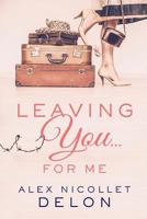 Leaving You...for Me 0999520806 Book Cover