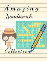 Amazing Wordsearch Collection: Brain Games - Relax and Solve, Word Search, Easy-to-see Full Page Seek and Circle Word Searches to Challenge Your Brain. 1071150707 Book Cover