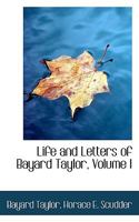 Life and Letters of Bayard Taylor; Volume 1 1162927518 Book Cover