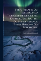Fyen, Jylland Og Slesvig, Med Tilliggende Øer, Deres Kjøbstæders, Slottes Og Mindeværdige Egnes Historie Og Beskrivesse 1289392781 Book Cover